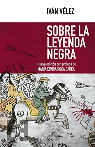 Sobre La Leyenda Negra (N.Edic.): 40 (Nuevo Ensayo)