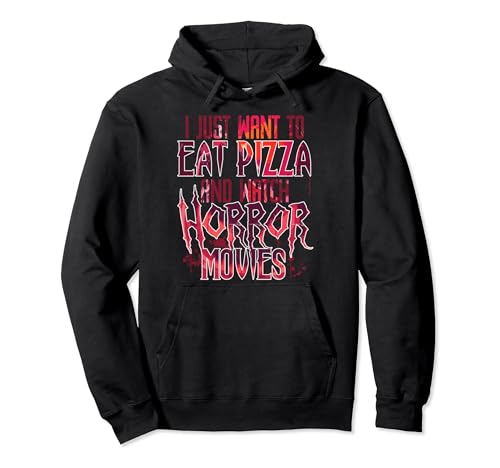 Solo quiero comer pizza y ver películas de terror Halloween Sudadera con Capucha