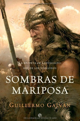 Sombras de mariposa : la epopeya de Leovigildo, rey de los visigodos (Novela Historica(la Esfera))