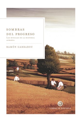 Sombras del progreso: La huella de la historia agraria: 1 (Libros de Historia)