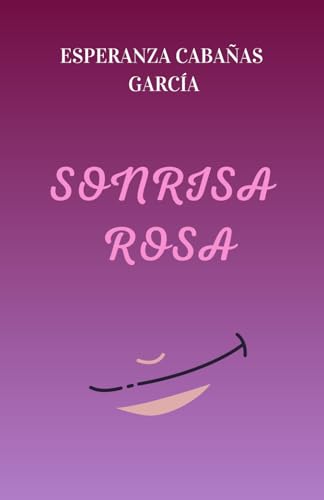 Sonrisa rosa: Una historia sobre la maternidad y la crianza de un hijo con parálisis cerebral.