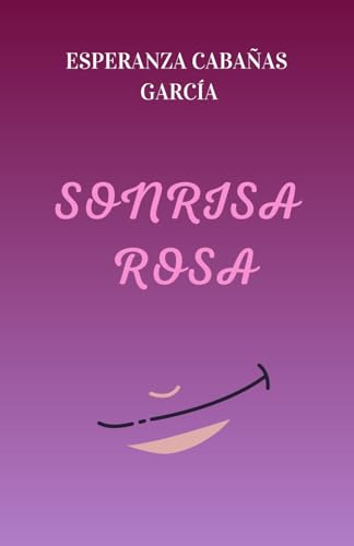 Sonrisa rosa: Una historia sobre la maternidad y la crianza de un hijo con parálisis cerebral.