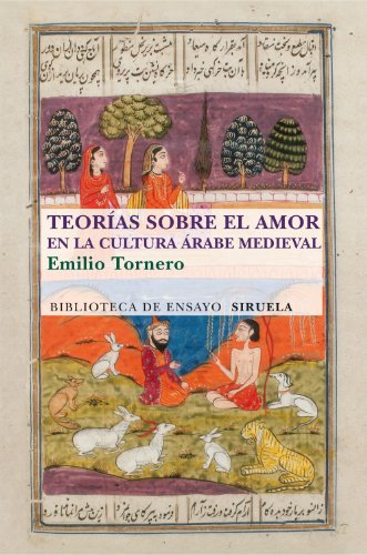 Teorías sobre el amor en el cultura árabe medieval: 81 (Biblioteca de Ensayo / Serie mayor)