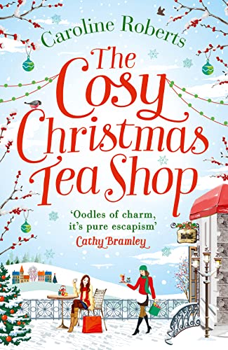 The Cosy Christmas Teashop: Cakes, castles and wedding bells – the perfect feel good romance