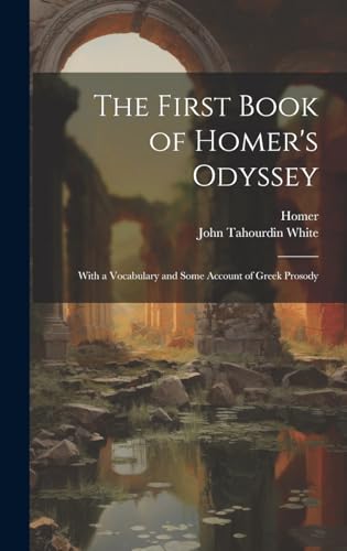 The First Book of Homer's Odyssey: With a Vocabulary and Some Account of Greek Prosody