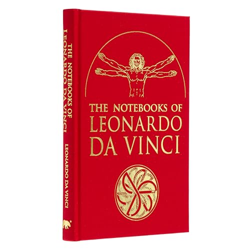 The Notebooks of Leonardo da Vinci: Selected Extracts from the Writings of the Renaissance Genius (Arcturus Silkbound Classics)