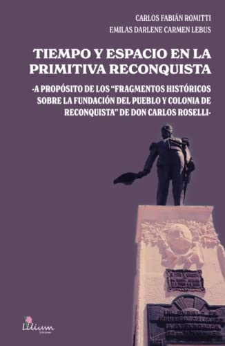 Tiempo y espacio en la primitiva Reconquista: A propósito de los fragmentos históricos sobre la fundación del pueblo y colonia de Reconquista de Don Carlos Roselli