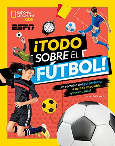 Todo sobre el fútbol (National Geographic Kids)