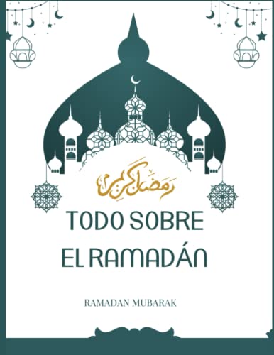 TODO SOBRE EL RAMADÁN: Guía práctica para un mes exitoso de Ramadán