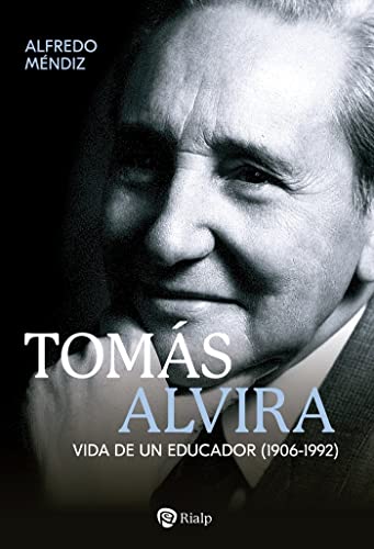 Tomás Alvira: Vida de un educador (1906-1992) (Libros sobre el Opus Dei)