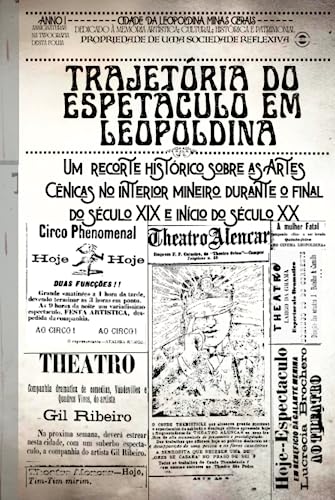 Trajetória do Espetáculo em Leopoldina: um recorte histórico sobre as Artes Cênicas no interior mineiro durante o final do século XIX e início do século XX