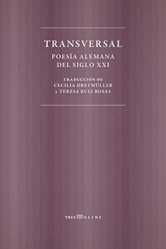 TRANSVERSAL: POESIA ALEMANA DEL SIGLO XXI: Poesía alemana del siglo XXI (TRESMOLINS)