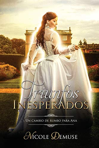 Triunfos Inesperados: Un cambio de rumbo para Ana (1) (Novelas Cortas Románticas En Español)