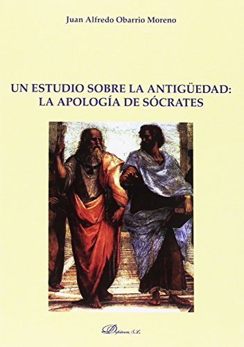 Un estudio sobre la antigüedad: la apología de Sócrates (SIN COLECCION)