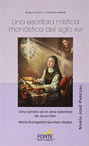 una escritora Mistica Monastica Del Sigl: "Una sombra de la obra redentora de Jesucristo" María Evangelista Quintero Malfaz (BIBLIOTECA CISTERCIENSE)
