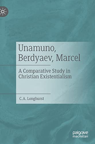 Unamuno, Berdyaev, Marcel: A Comparative Study in Christian Existentialism
