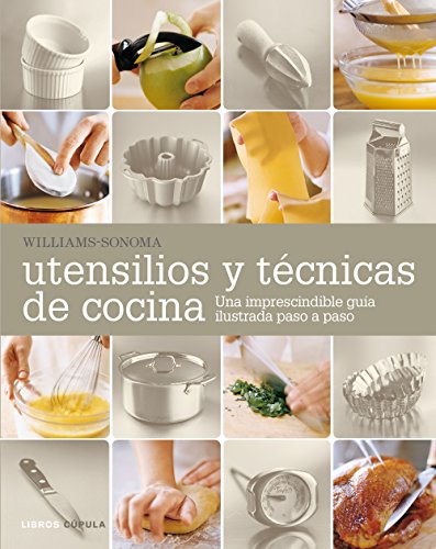 Utensilios y técnicas de cocina: Una imprescindible guía ilustrada paso a paso