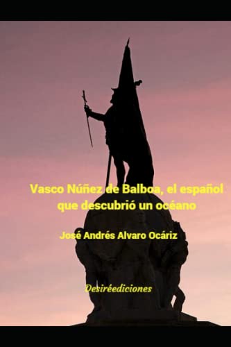 Vasco Núñez de Balboa, el español que descubrió un océano