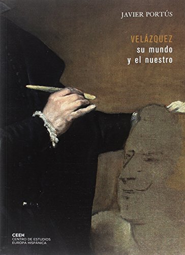 Velázquez: su mundo y el nuestro (Velazqueña)