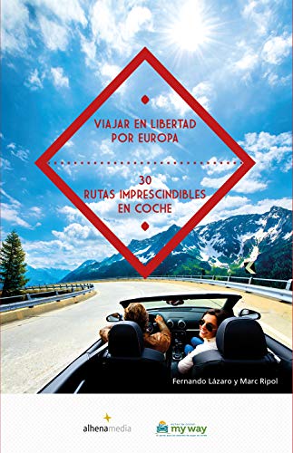 Viajar en libertad por Europa 30 rutas imprescindibles en coche