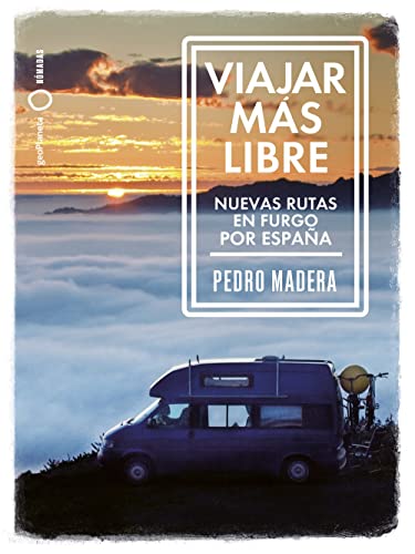 Viajar más libre - Nuevas rutas en furgo por España (Nómadas)