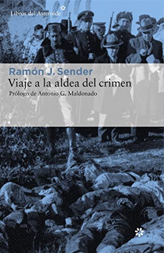 Viaje A La Aldea Del Crimen: Documental de Casas Viejas: 160 (LIBROS DEL ASTEROIDE)