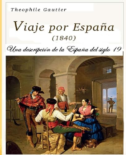 Viaje por España (1840): Una descripción de la España del siglo 19