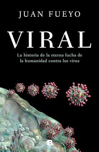 Viral: La historia de la eterna lucha de la humanidad contra los virus (No ficción)