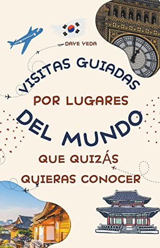 Visitas guiadas por lugares del mundo que quizás quieras conocer