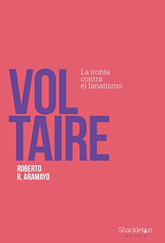 Voltaire: La ironía contra el fanatismo (FILOSOFIA)