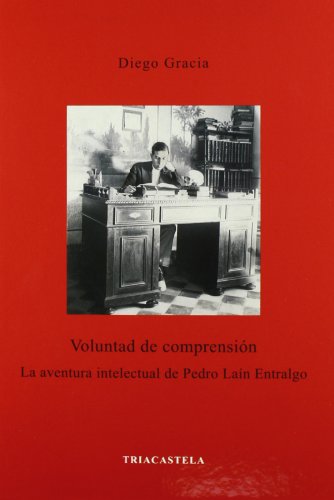 Voluntad de comprensión - La aventura intelectual de Pedro Laín Entralgo ( Humanidades médicas )