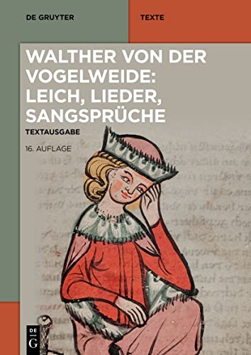 Walther von der Vogelweide: Leich, Lieder, Sangsprüche (de Gruyter Texte)