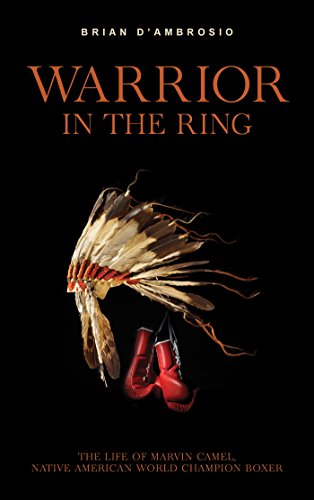 Warrior in the Ring: The life of Marvin Camel, Native American world champion boxer (English Edition)