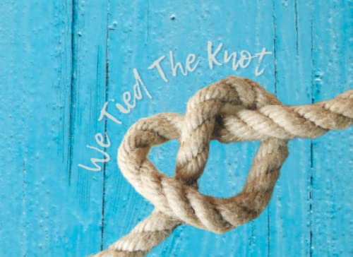 We Tied The Knot: Wedding Guest Book For Well Wishes Rustic Rope Heart Nautical Theme