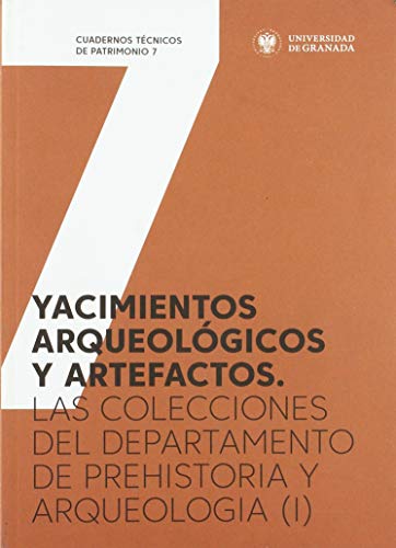 Yacimientos arqueológicos y artefactos: Las colecciones del departamento de prehistoria y arqueología (I): 7 (Cuadernos técnicos de patrimonio)