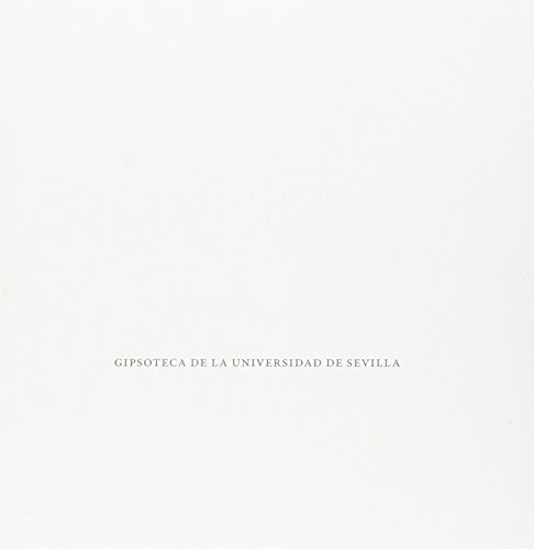Yesos. Gipsoteca De La Universidad De Sevilla: 40 (Serie Arte)