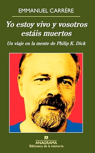 Yo estoy vivo y vosotros estáis muertos: Un Viaje En La Mente De Philip K. Dick: 38 (Biblioteca de la memoria)