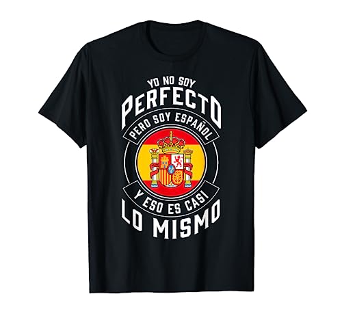 Yo No Soy Perfecto Soy Español Bandera España Camiseta