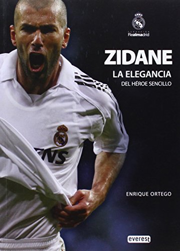 Zidane, la elegancia del héroe sencillo (Biografías Real Madrid)